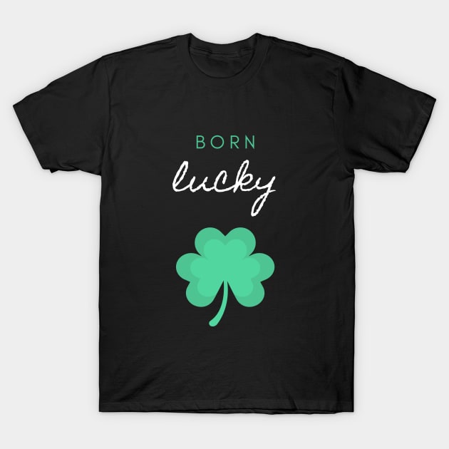 Born Lucky T-Shirt by The Gift Hub